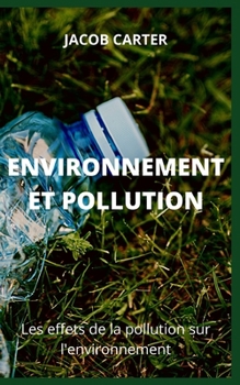 Environnement Et Pollution: Les effets de la pollution sur l'environnement