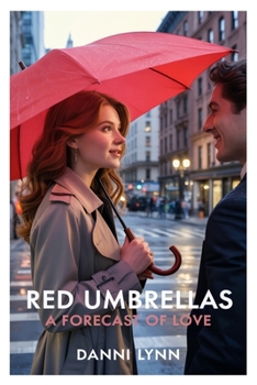 Red Umbrellas: A Forecast of Love (New York Love Stories)