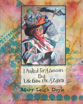 I Asked for a Unicorn but Life Gave Me a Zebra