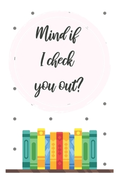Paperback Mind if I check you out?: Journal for English, Literature Teachers/Professors Book