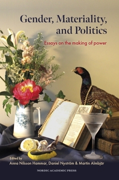 Hardcover Gender, Materiality, and Politics: Essays on the Making of Power Book