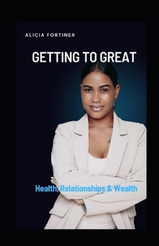 Paperback Getting to Great: Health, Relationships & Wealth Book