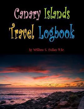 Paperback Canary Islands Travel Logbook: You Will Need to Visit All of These Islands! 120 Pages for Your Stays in the Canary Islands Book