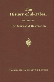 Paperback The History of al-&#7788;abar&#299; Vol. 22: The Marw&#257;nid Restoration: The Caliphate of &#703;Abd al-Malik A.D. 693-701/A.H. 74-81 Book