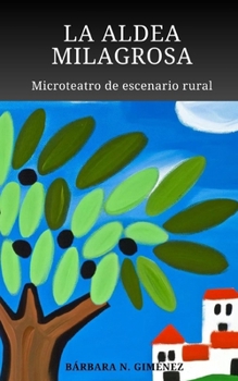 Paperback La Aldea Milagrosa: Microteatro de escenario rural [Spanish] Book