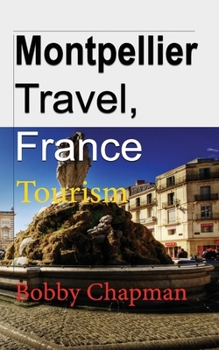Paperback Montpellier Travel, France: Tourism Book