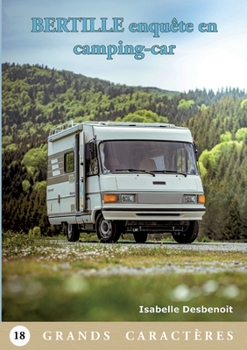 Bertille enquête en camping-car: Livre Gros Caractères (French Edition)