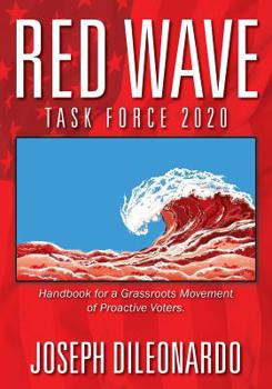 Paperback Red Wave Task Force 2020: Handbook for a Grassroots Movement of Proactive Voters. Book