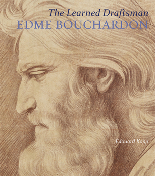 Hardcover The Learned Draftsman: Edme Bouchardon Book