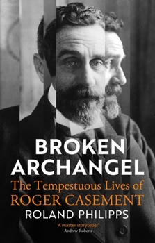 Paperback Broken Archangel: The Tempestuous Lives of Roger Casement Book