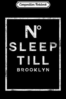 Paperback Composition Notebook: Designer No sleep til brooklyn mens ladies youth Journal/Notebook Blank Lined Ruled 6x9 100 Pages Book