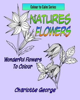 Paperback Natures Flowers: Wonderful Flowers to Colour Book