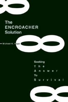 Paperback The ENCROACHER Solution: Seeking The Answer To Survival Book