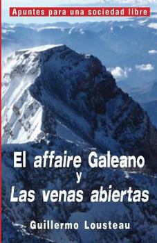 Paperback El affaire Galeano y Las venas abiertas: A propósito de Eduardo Galeano y "Las venas abiertas de América Latina" [Spanish] Book