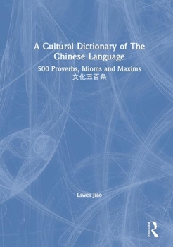 Hardcover A Cultural Dictionary of the Chinese Language: 500 Proverbs, Idioms and Maxims &#25991;&#21270;&#20116;&#30334;&#26465; Book