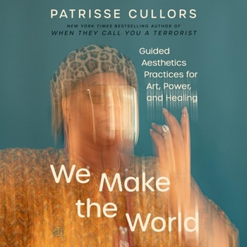 We Make the World: Guided Aesthetics Practices for Art, Power, and Healing