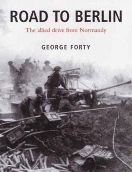 Hardcover Road to Berlin: The Allied Drive from Normandy Book