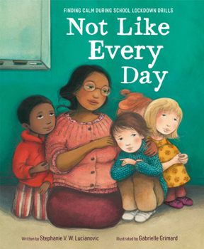 Hardcover Not Like Every Day: Finding Calm During School Lockdown Drills Book