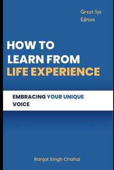 Paperback How to Learn from Life Experience: Embracing Your Unique Voice Book
