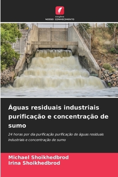 Águas residuais industriais purificação e concentração de sumo (Portuguese Edition)
