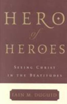 Paperback Hero of Heroes: Seeing Christ in the Beatitudes Book