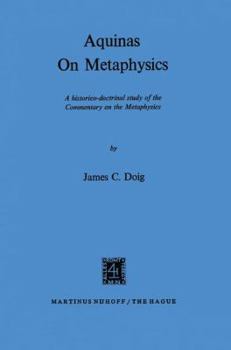 Aquinas on Metaphysics: A Historico-doctrinal Study of the Commentary on the Metaphysics