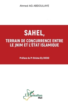 Sahel, terrain de concurrence entre le JNIM et l'Etat Islamique (Harmattan Mali) (French Edition)