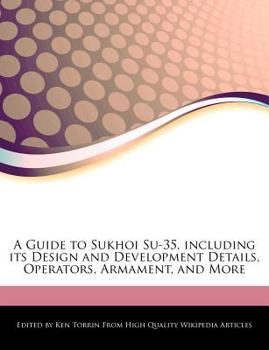 Paperback A Guide to Sukhoi Su-35, Including Its Design and Development Details, Operators, Armament, and More Book