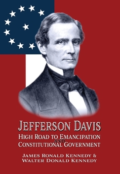 Hardcover Jefferson Davis: High Road to Emancipation and Constitutional Government Book