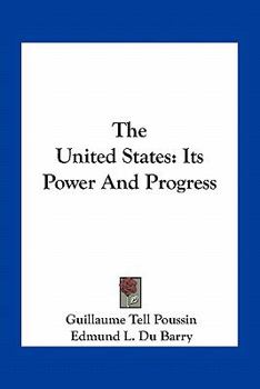 The United States; Its Power and Progress