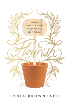 Paperback Flourish: How the Love of Christ Frees Us from Self-Focus Book