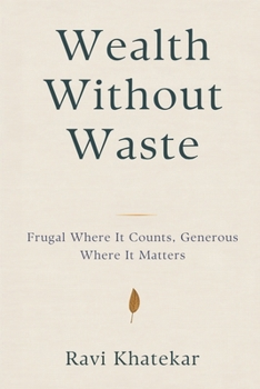 Paperback Wealth Without Waste: Frugal Where It Counts, Generous Where It Matters Book