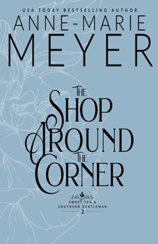 The Shop Around the Corner - Book #2 of the Sweet Tea and a Southern Gentleman