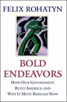 Paperback Bold Endeavors: How Our Government Built America, and Why It Must Rebuild Now Book