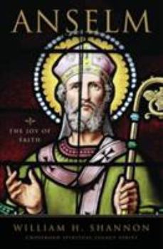 Anselm: The Joy of Faith (Crossroad Spiritual Legacy Series)