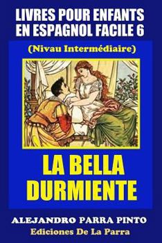 Paperback Livres Pour Enfants En Espagnol Facile 6: La Bella Durmiente [Spanish] Book