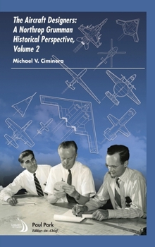 Hardcover The Aircraft Designers: A Northrop Grumman Historical Perspective, Volume 2 Book
