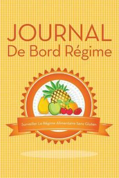 Journal De Bord Régime: Surveiller Le Régime Alimentaire Sans Gluten (French Edition)