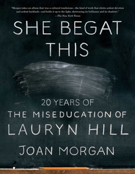 Paperback She Begat This: 20 Years of the Miseducation of Lauryn Hill Book