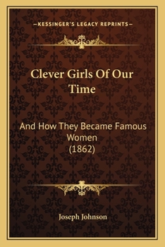Paperback Clever Girls Of Our Time: And How They Became Famous Women (1862) Book