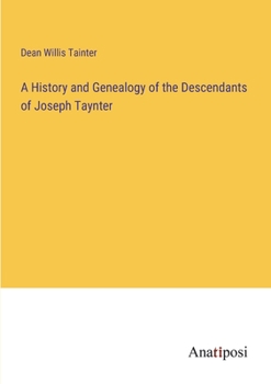 Paperback A History and Genealogy of the Descendants of Joseph Taynter Book