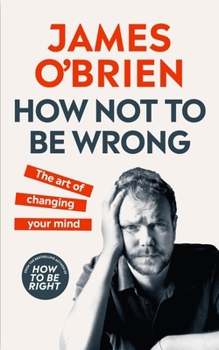 Hardcover How Not to Be Wrong: The Art of Changing Your Mind Book
