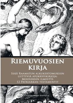 Paperback Riemuvuosien kirja: Sekä Raamatun alkukertomuksiin liittyviä apokryfikirjoja: Mooseksen ilmestys ja 12 Patriarkan testamentit [Finnish] Book