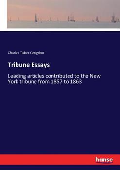 Paperback Tribune Essays: Leading articles contributed to the New York tribune from 1857 to 1863 Book