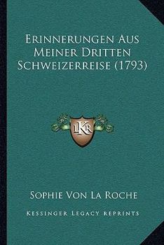 Paperback Erinnerungen Aus Meiner Dritten Schweizerreise (1793) [German] Book