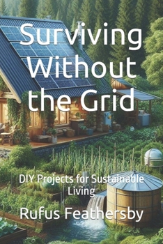 Paperback Surviving Without the Grid: DIY Projects for Sustainable Living Book