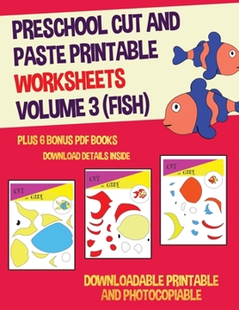 Paperback Preschool Cut and Paste Printable Worksheets - Volume 3 (Fish): This book has 20 full colour worksheets. This book comes with 6 downloadable kindergar Book