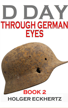 Audio CD D Day Through German Eyes Book 2: More Hidden Stories from June 6th 1944 Book