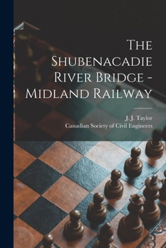 Paperback The Shubenacadie River Bridge -Midland Railway [microform] Book