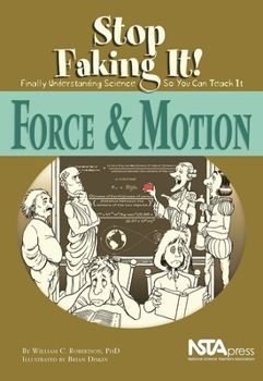 Paperback Force and Motion: Stop Faking It! Finally Understanding Science So You Can Teach It Book